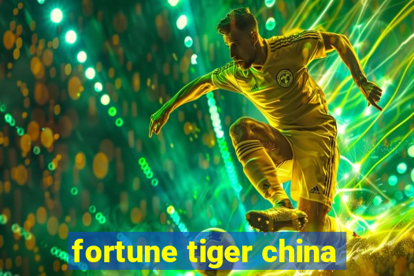 fortune tiger china